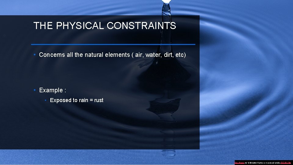 THE PHYSICAL CONSTRAINTS • Concerns all the natural elements ( air, water, dirt, etc)