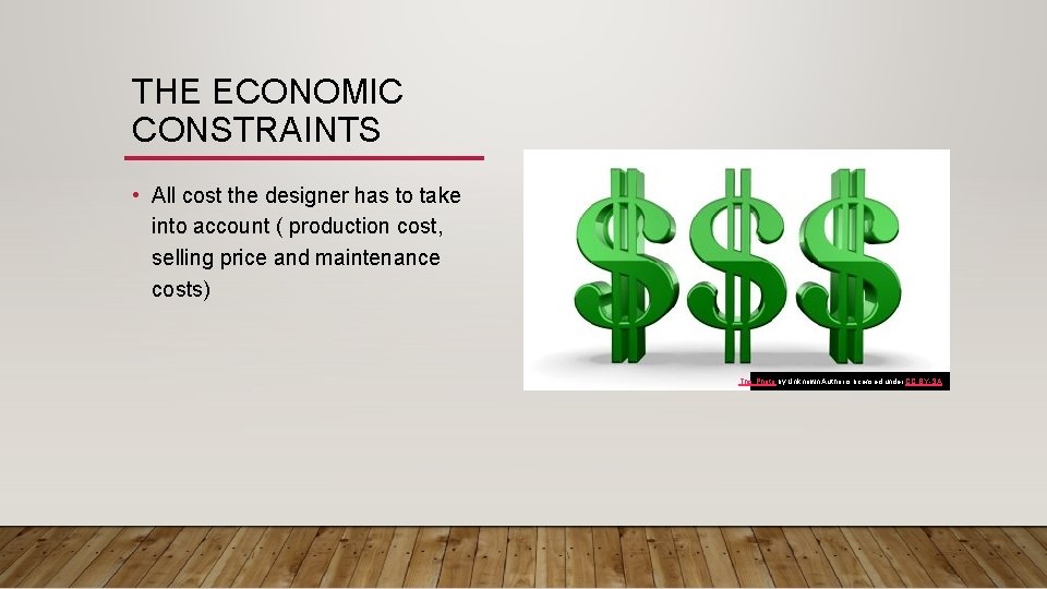 THE ECONOMIC CONSTRAINTS • All cost the designer has to take into account (