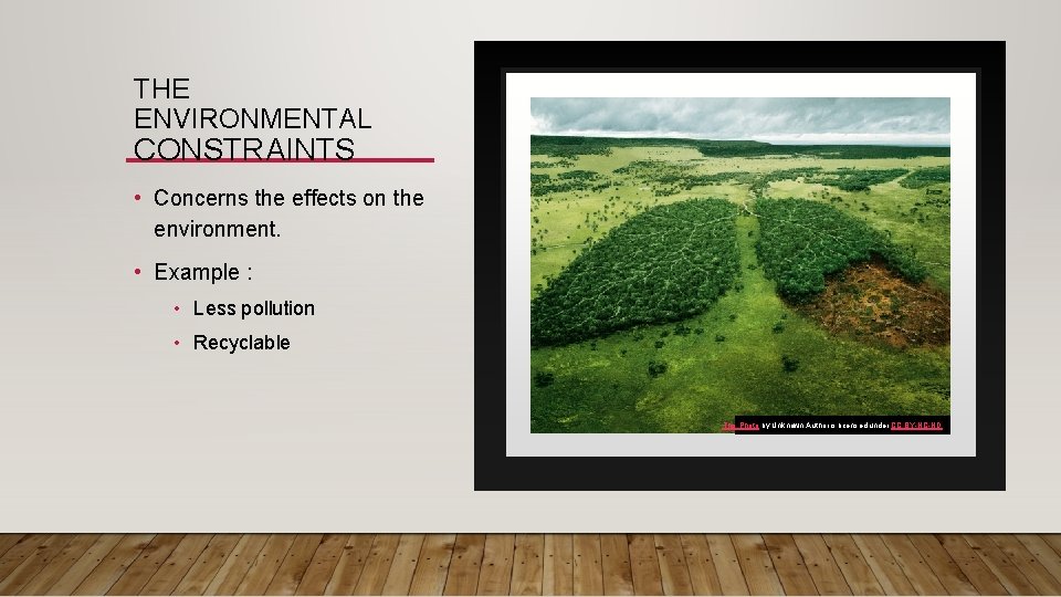 THE ENVIRONMENTAL CONSTRAINTS • Concerns the effects on the environment. • Example : •