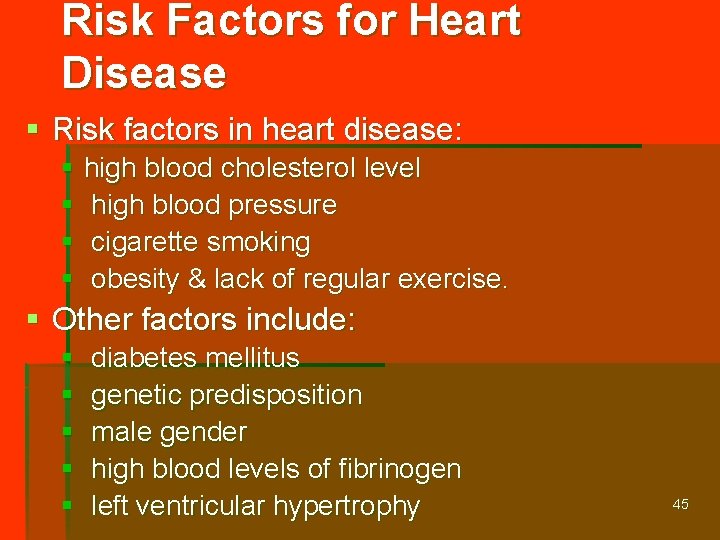 Risk Factors for Heart Disease § Risk factors in heart disease: § high blood