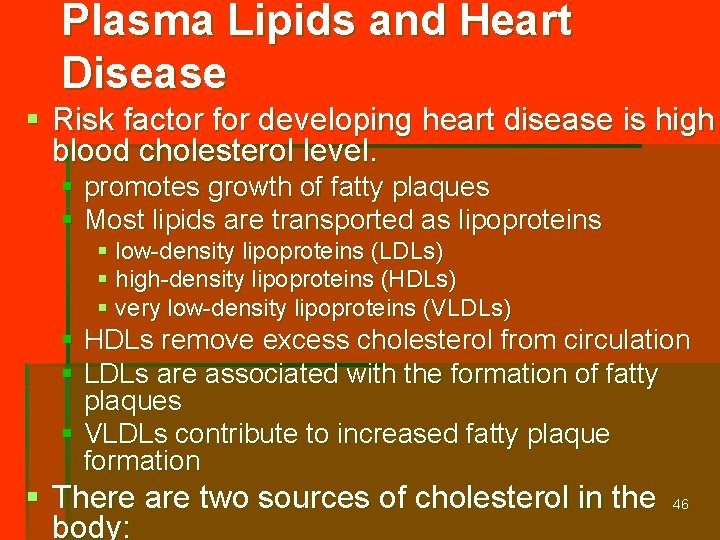 Plasma Lipids and Heart Disease § Risk factor for developing heart disease is high