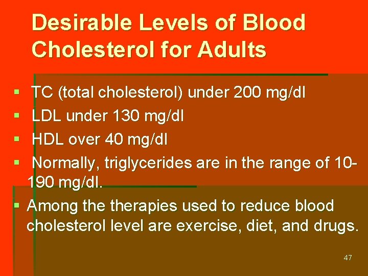 Desirable Levels of Blood Cholesterol for Adults § § TC (total cholesterol) under 200