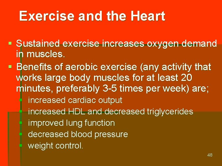 Exercise and the Heart § Sustained exercise increases oxygen demand in muscles. § Benefits