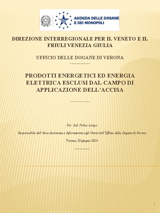 DIREZIONE INTERREGIONALE PER IL VENETO E IL FRIULI VENEZIA GIULIA UFFICIO DELLE DOGANE DI