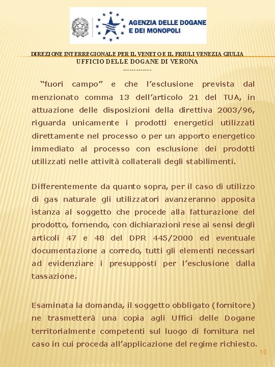 DIREZIONE INTERREGIONALE PER IL VENETO E IL FRIULI VENEZIA GIULIA UFFICIO DELLE DOGANE DI