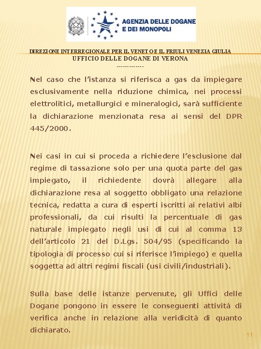 DIREZIONE INTERREGIONALE PER IL VENETO E IL FRIULI VENEZIA GIULIA UFFICIO DELLE DOGANE DI