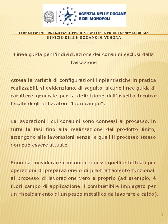 DIREZIONE INTERREGIONALE PER IL VENETO E IL FRIULI VENEZIA GIULIA UFFICIO DELLE DOGANE DI