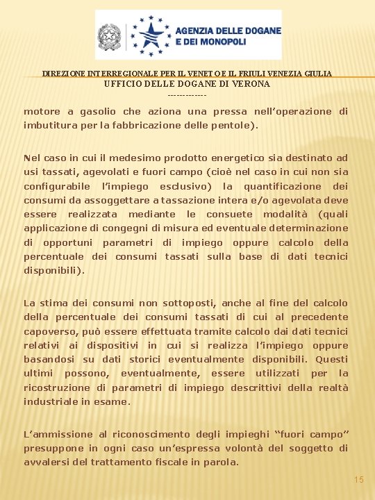 DIREZIONE INTERREGIONALE PER IL VENETO E IL FRIULI VENEZIA GIULIA UFFICIO DELLE DOGANE DI