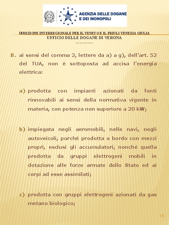 DIREZIONE INTERREGIONALE PER IL VENETO E IL FRIULI VENEZIA GIULIA UFFICIO DELLE DOGANE DI