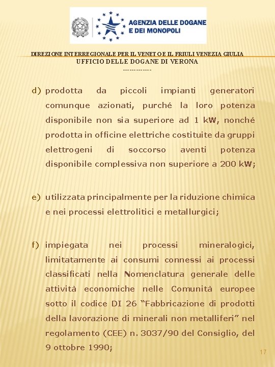 DIREZIONE INTERREGIONALE PER IL VENETO E IL FRIULI VENEZIA GIULIA UFFICIO DELLE DOGANE DI