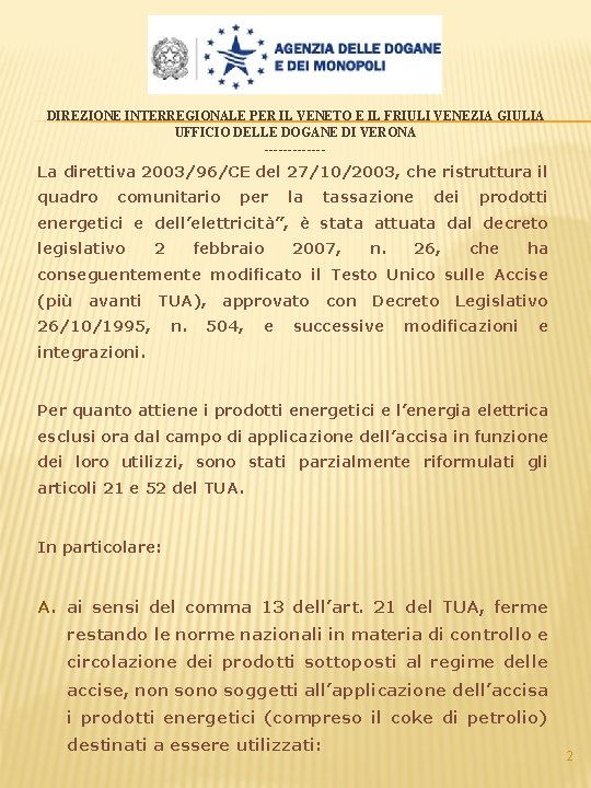 DIREZIONE INTERREGIONALE PER IL VENETO E IL FRIULI VENEZIA GIULIA UFFICIO DELLE DOGANE DI