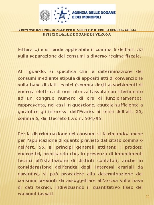 DIREZIONE INTERREGIONALE PER IL VENETO E IL FRIULI VENEZIA GIULIA UFFICIO DELLE DOGANE DI