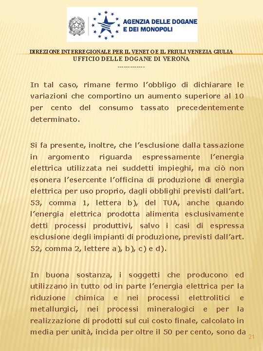 DIREZIONE INTERREGIONALE PER IL VENETO E IL FRIULI VENEZIA GIULIA UFFICIO DELLE DOGANE DI