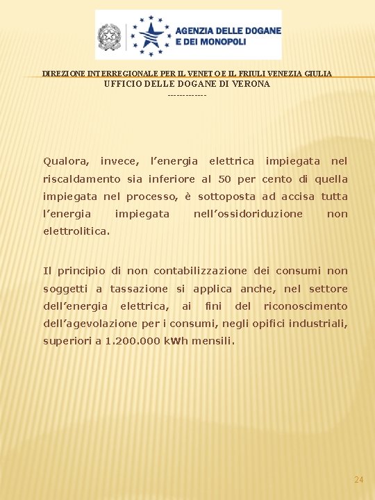 DIREZIONE INTERREGIONALE PER IL VENETO E IL FRIULI VENEZIA GIULIA UFFICIO DELLE DOGANE DI