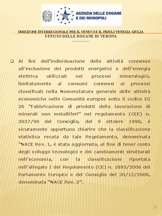 DIREZIONE INTERREGIONALE PER IL VENETO E IL FRIULI VENEZIA GIULIA UFFICIO DELLE DOGANE DI