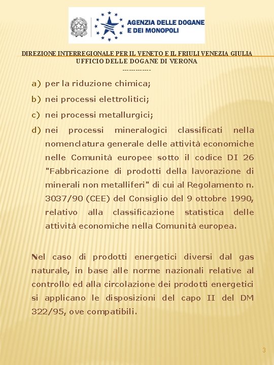 DIREZIONE INTERREGIONALE PER IL VENETO E IL FRIULI VENEZIA GIULIA UFFICIO DELLE DOGANE DI