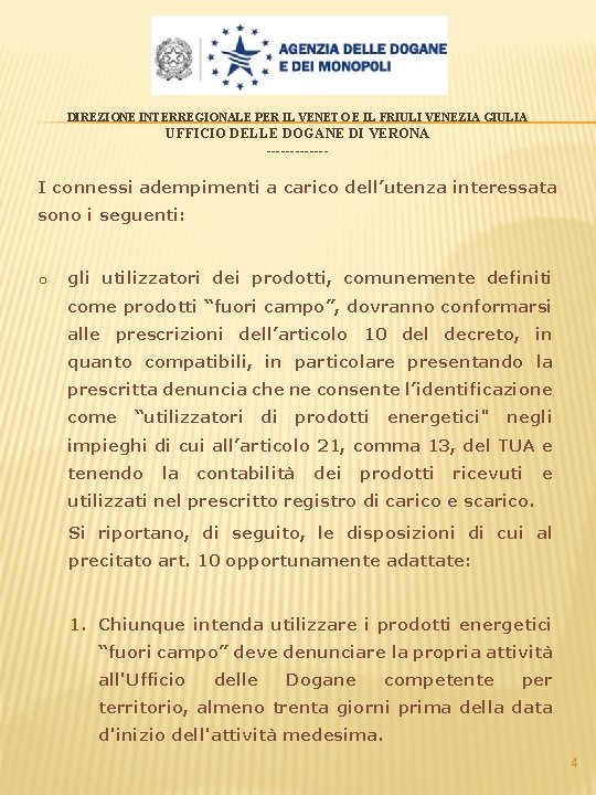 DIREZIONE INTERREGIONALE PER IL VENETO E IL FRIULI VENEZIA GIULIA UFFICIO DELLE DOGANE DI