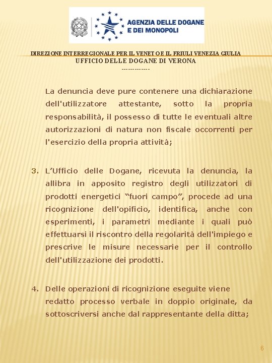 DIREZIONE INTERREGIONALE PER IL VENETO E IL FRIULI VENEZIA GIULIA UFFICIO DELLE DOGANE DI