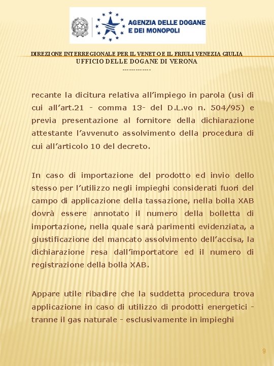 DIREZIONE INTERREGIONALE PER IL VENETO E IL FRIULI VENEZIA GIULIA UFFICIO DELLE DOGANE DI