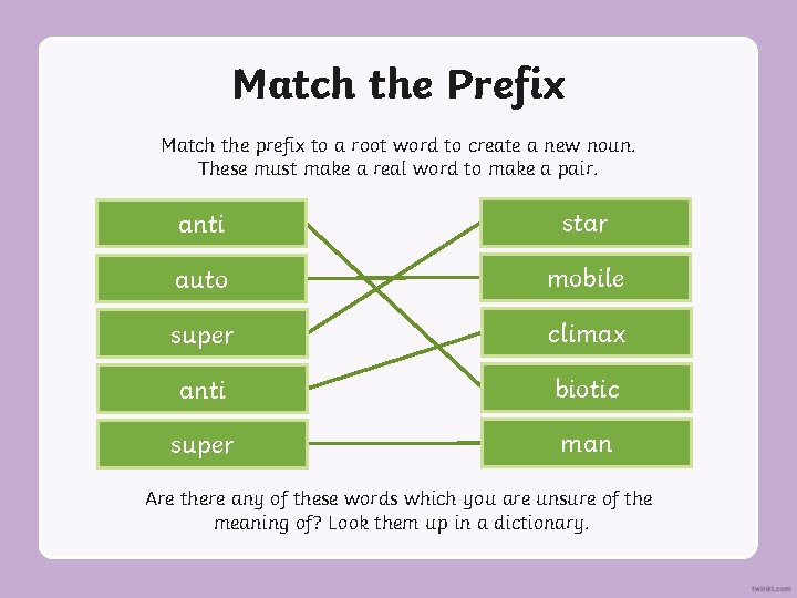 Match the Prefix Match the prefix to a root word to create a new