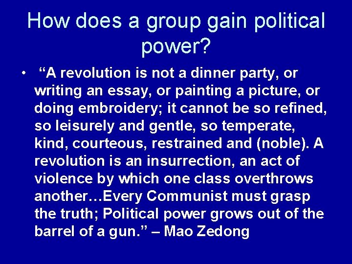 How does a group gain political power? • “A revolution is not a dinner