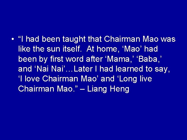  • “I had been taught that Chairman Mao was like the sun itself.