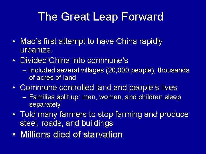 The Great Leap Forward • Mao’s first attempt to have China rapidly urbanize. •