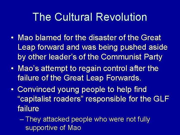 The Cultural Revolution • Mao blamed for the disaster of the Great Leap forward