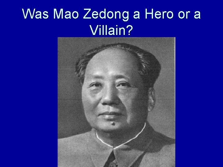 Was Mao Zedong a Hero or a Villain? 