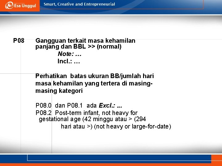 P 08 Gangguan terkait masa kehamilan panjang dan BBL >> (normal) Note: … Incl. P 08 Gangguan terkait masa kehamilan panjang dan BBL >> (normal) Note: … Incl.