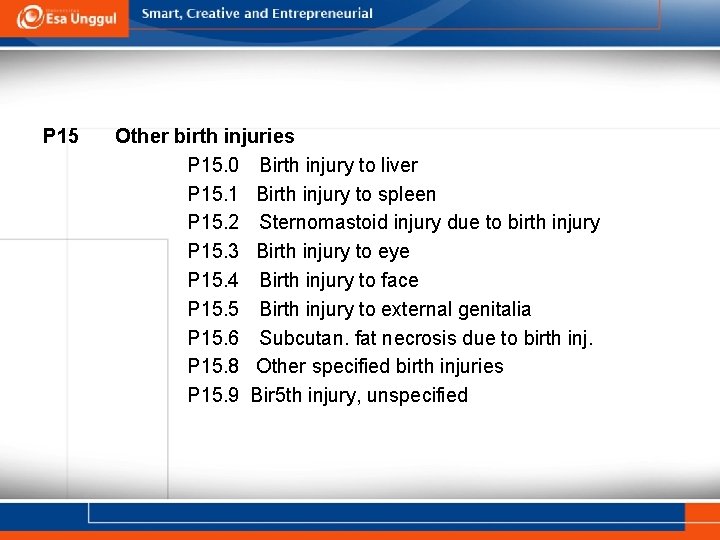 P 15 Other birth injuries P 15. 0 Birth injury to liver P 15. P 15 Other birth injuries P 15. 0 Birth injury to liver P 15.