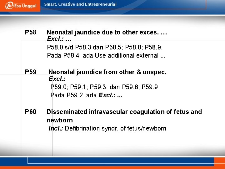 P 58 Neonatal jaundice due to other exces. … Excl. : … P 58. P 58 Neonatal jaundice due to other exces. … Excl. : … P 58.