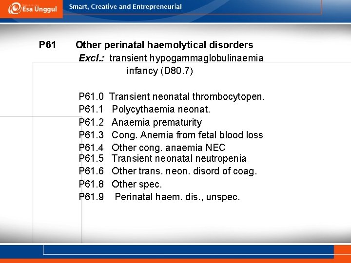 P 61 Other perinatal haemolytical disorders Excl. : transient hypogammaglobulinaemia infancy (D 80. 7) P 61 Other perinatal haemolytical disorders Excl. : transient hypogammaglobulinaemia infancy (D 80. 7)
