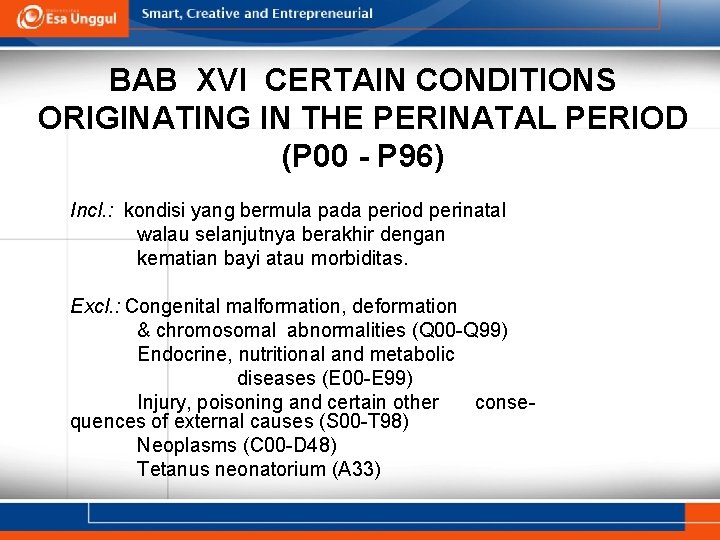 BAB XVI CERTAIN CONDITIONS ORIGINATING IN THE PERINATAL PERIOD (P 00 - P 96) BAB XVI CERTAIN CONDITIONS ORIGINATING IN THE PERINATAL PERIOD (P 00 - P 96)