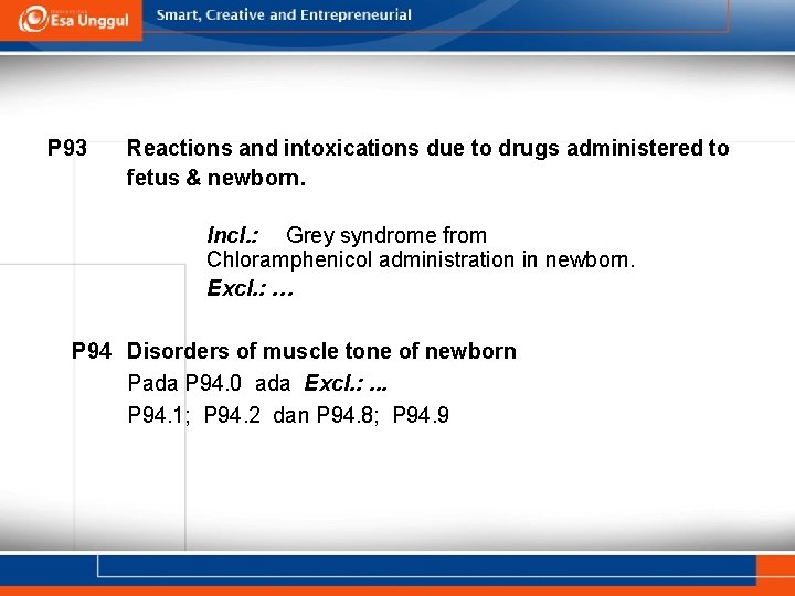 P 93 Reactions and intoxications due to drugs administered to fetus & newborn. Incl. P 93 Reactions and intoxications due to drugs administered to fetus & newborn. Incl.