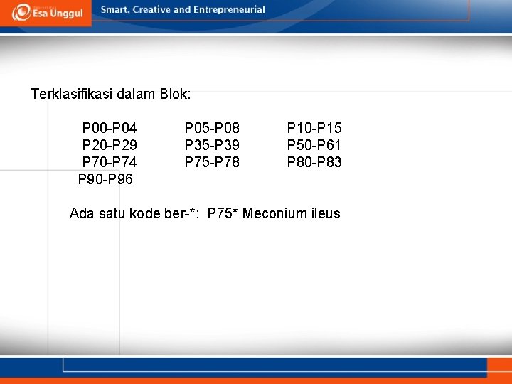 Terklasifikasi dalam Blok: P 00 -P 04 P 20 -P 29 P 70 -P Terklasifikasi dalam Blok: P 00 -P 04 P 20 -P 29 P 70 -P