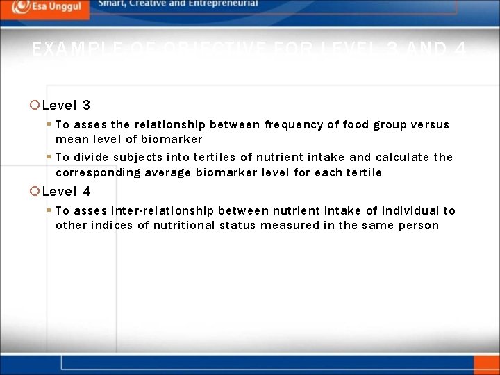 EXAMPLE OF OBJECTIVE FOR LEVEL 3 AND 4 Level 3 § To asses the