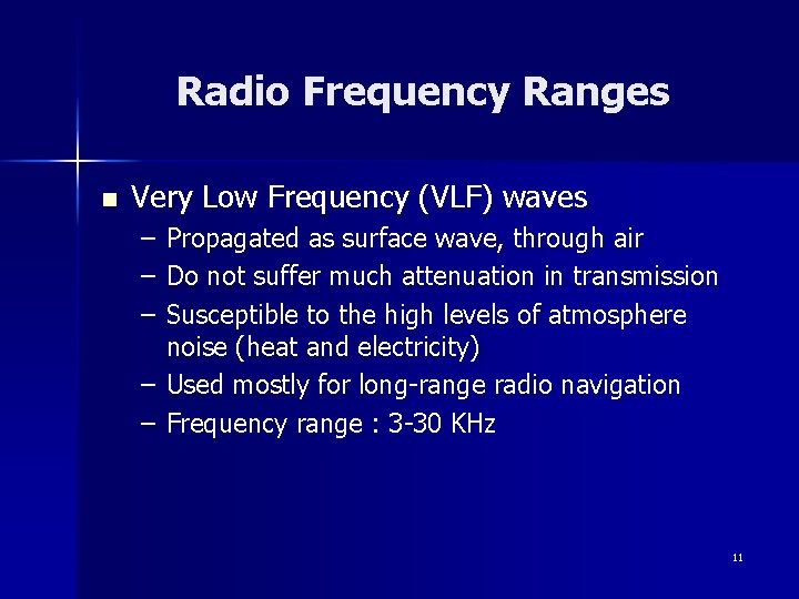 Radio Frequency Ranges n Very Low Frequency (VLF) waves – – – Propagated as