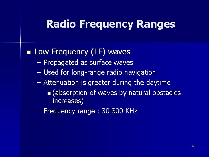 Radio Frequency Ranges n Low Frequency (LF) waves – – – Propagated as surface