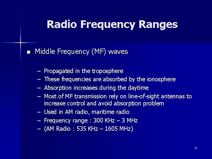 Radio Frequency Ranges n Middle Frequency (MF) waves – – – – Propagated in