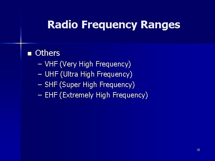 Radio Frequency Ranges n Others – – VHF (Very High Frequency) UHF (Ultra High