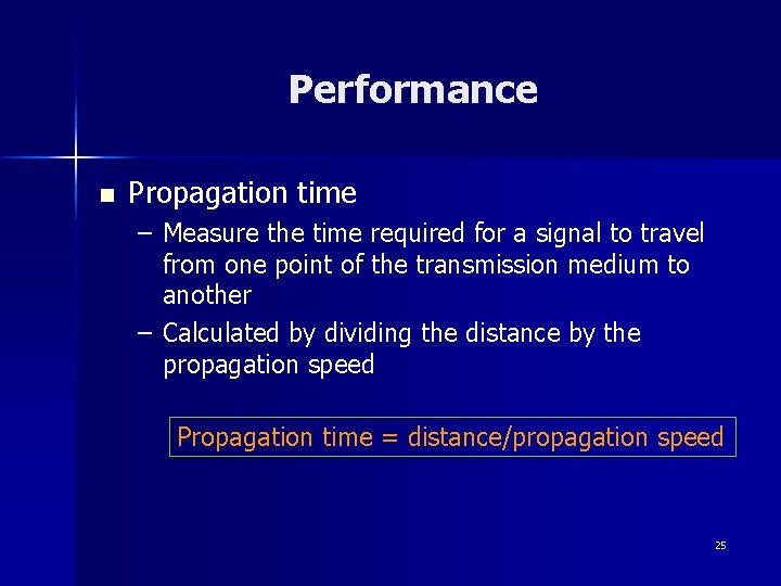 Performance n Propagation time – Measure the time required for a signal to travel