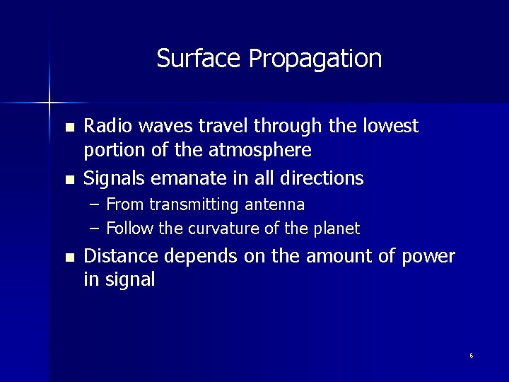 Surface Propagation n n Radio waves travel through the lowest portion of the atmosphere
