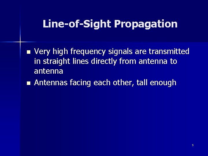 Line-of-Sight Propagation n n Very high frequency signals are transmitted in straight lines directly