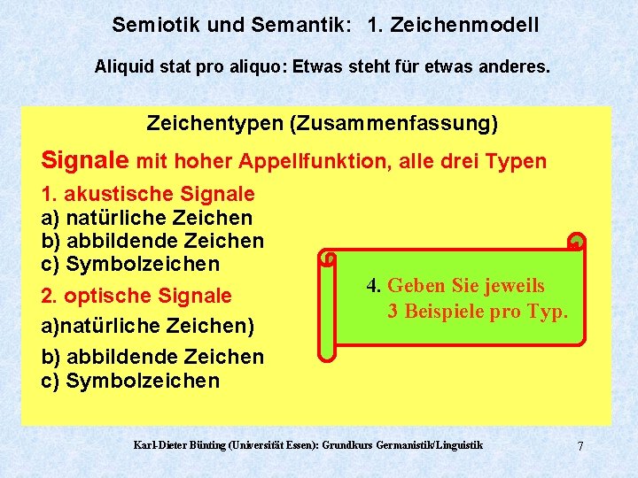 Semiotik und Semantik: 1. Zeichenmodell Aliquid stat pro aliquo: Etwas steht für etwas anderes. Semiotik und Semantik: 1. Zeichenmodell Aliquid stat pro aliquo: Etwas steht für etwas anderes.