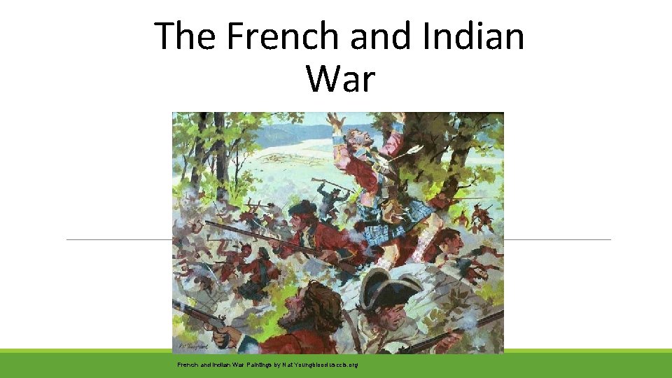The French and Indian War Paintings by Nat Youngblood usccls. org 