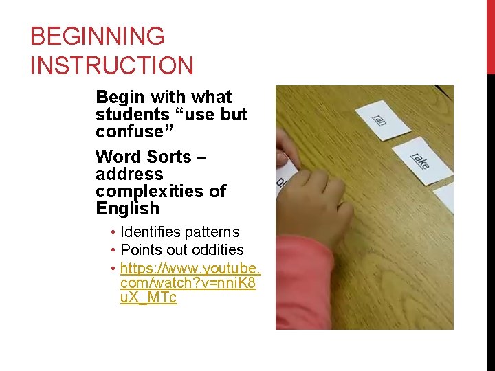 BEGINNING INSTRUCTION Begin with what students “use but confuse” Word Sorts – address complexities
