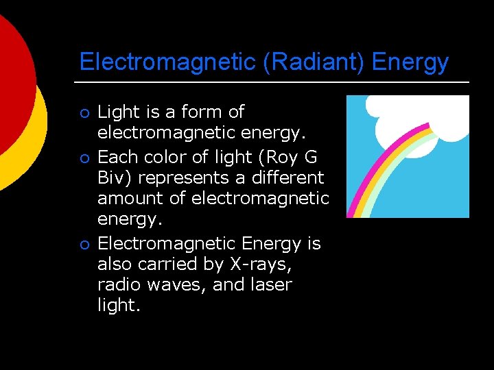 Electromagnetic (Radiant) Energy ¡ ¡ ¡ Light is a form of electromagnetic energy. Each