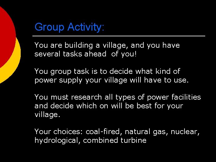 Group Activity: You are building a village, and you have several tasks ahead of