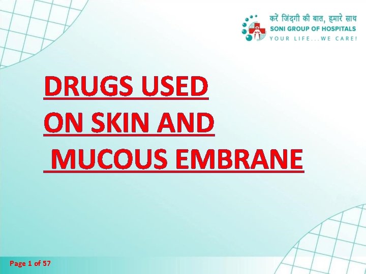 DRUGS USED ON SKIN AND MUCOUS EMBRANE Page 1 of 57 